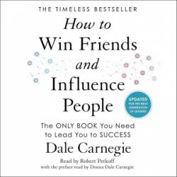 How to Win Friends and Influence People by Dale Carnegie: The leading guide to better communication - [AUDIOBOOK]