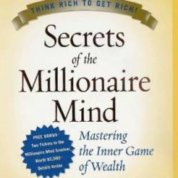 Secrets of the Millionaire Mind: Mastering the Inner Game of Wealth - [AUDIOBOOK]