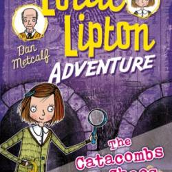 The Catacombs of Chaos A Lottie Lipton Adventure - Dan Metcalf