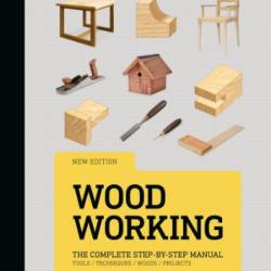 WoodWorking: The Complete Step-by-Step Manual - D.K. Publishing