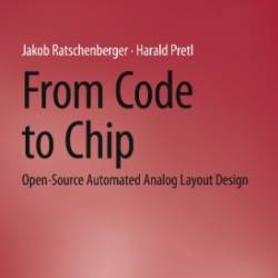 From Code to Chip: Open-Source Automated Analog LaYout Design - Jakob Ratschenberger, Harald Pretl