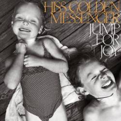 Hiss Golden Messenger - Jump for Joy (2023)