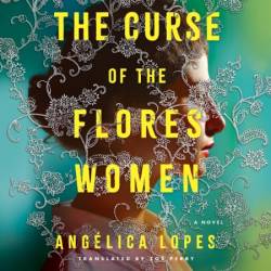 The Curse of the Flores Women: A Novel - [AUDIOBOOK]