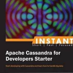 Instant Apache Cassandra for Developers Starter by Vivek Mishra