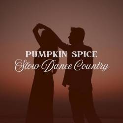 Pumpkin Spice Slow Dance Country (2025) - Country