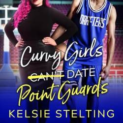 Curvy Girls Can't Date Point Guards - [AUDIOBOOK]