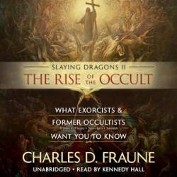 Slaying Dragons II--The Rise of the Occult - [AUDIOBOOK]