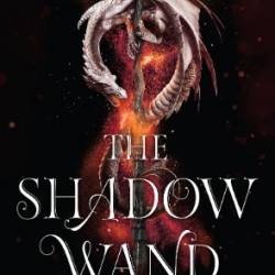 The Shadow Wand - Laurie Forest