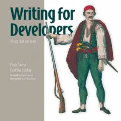 Writing for Developers - Piotr Sarna, Cynthia Dunlop