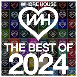 Whore House The Best Of 2024 (2025) - House, Dance