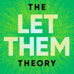 The Let Them Theory: A Life-Changing Tool That Millions of People Can't Stop Talking About - Mel Robbins