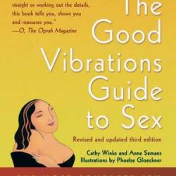 The Good Vibrations Guide to Sex - Anne Semans