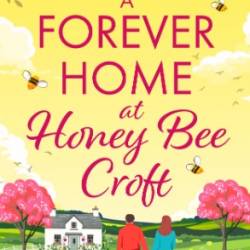A Forever Home at Honey Bee Croft: Cosy up with a BRAND NEW gorgeously romantic read from the million-copy sensation Jessica Redland for 2025 - Jessica Redland