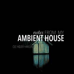 Ole H&#248;jer Hansen - Notes From My Ambient House (2024) FLAC - Electronic, Ambient, House