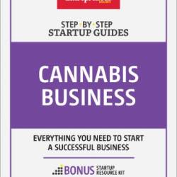 Start Your Own Cannabis Business: Your Step-By-Step Guide to the Marijuana Industry - The Staff of Entrepreneur Media, Inc.