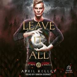 Leave It All (Saint Lakes #1): An M/M Dragon Shifter Romance - [AUDIOBOOK]