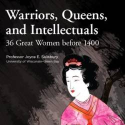 The Great Courses - Warriors, Queens, and Intellectuals: 36 Great Women before 1400 (complete with paperback guidebook and cds) - [AUDIOBOOK]
