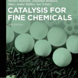 Catalysis for Fine Chemicals - Bonrath, Werner Medlock, Jonathan M&#252;ller, Marc-Andr&#233; Sch&#252;tz, Jan