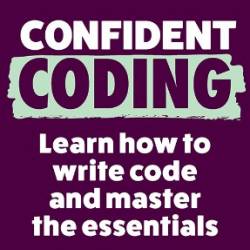 Confident Coding Learn How to Code and Master the Essentials - Percival, Rob/ Woods, Darren