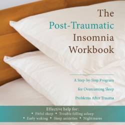 The Post-Traumatic Insomnia Workbook - by-Step Program for Overcoming Sleep Problems After Trauma - Thompson PhD, Karin Franklin PhD, C. Laurel