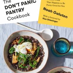 The Dont Panic Pantry Cookbook Mostly Vegetarian Comfort Food That Happens to Be Pretty Good for You - Galuten, Noah