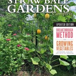 Straw Bale Gardens Complete, Updated Edition - Joel Karsten