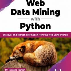 Web Data Mining with Python - Dr. Ranjana Rajnish Dr. Meenakshi Srivastava