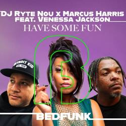 DJ RYTE NOU x Marcus Harris x Venessa Jackson - Have Some Fun (2026)