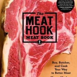 The Meat Hook Meat Book: Buy, Butcher, and Cook Your Way to Better Meat