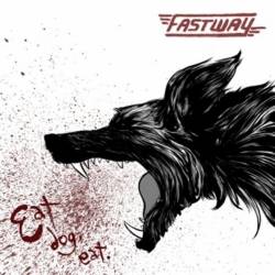 Fastway - Eat Dog Eat (2011)