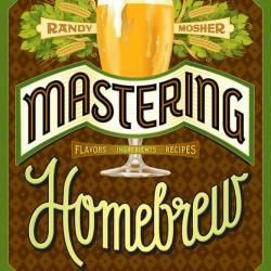   - Mastering Homebrew: The Complete Guide to Brewing Delicious Beer /       (2015) PDF