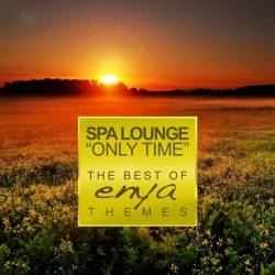 Spa Lounge - Only Time (The Best of Enya Themes - Relaxing Instrumental Versions) (2013)