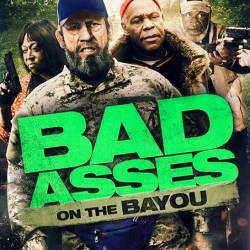 Крутые чуваки на Байю / Bad Asses on the Bayou (2015) WEB-DLRip/1400Mb/700Mb/WEB-DL 720p/WEB-DL 1080p/Чистый звук