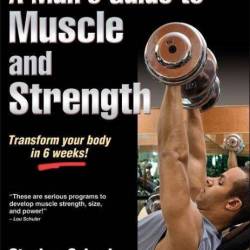 Stephen Cabral. A Man's Guide to Muscle and Strength (2011) PDF