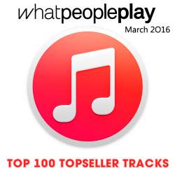 Whatpeopleplay Top 100 Topseller Tracks March 2016 (2016)