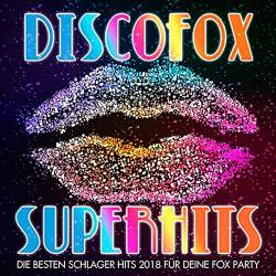 Discofox Superhits - Die besten Schlager Hits 2018 f&#252;r deine Fox Party (2018)