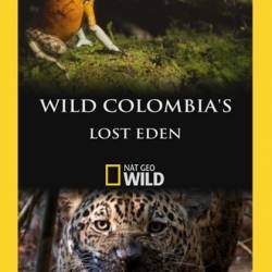    / Wild Colombia's Lost Eden (2009) HDTVRip 1080p