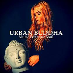Urban Buddha. Music For Your Soul (2019) MP3