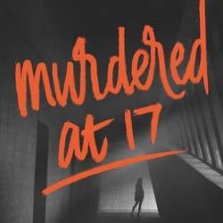 Murdered at 17 /    (2018) WEB-DLRip