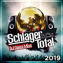 Schlager Total - Die Hits aus den Discotheken 2019 - (DJ Dance Mixe) (2019)