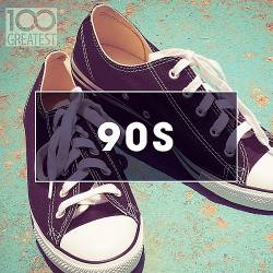 100 Greatest 90s: Ultimate Nineties Throwback Anthems (2020)