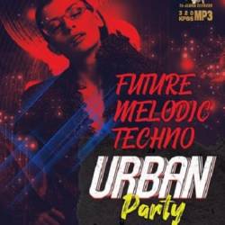 Future Melodic Techno: Urban Party (2021)