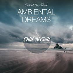 Ambiental Dreams: Chillout Your Mind (2021)