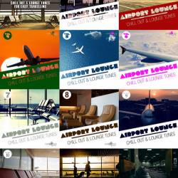 Airport Lounge Series Chill Out and Lounge Tunes - 13 Releases (2010-2021)