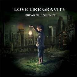 Love Like Gravity - Break the Silence (2022) FLAC