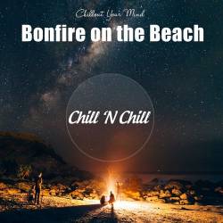 Bonfire on the Beach: Chillout Your Mind (2021) - Lo Fi, Lounge, Chillout