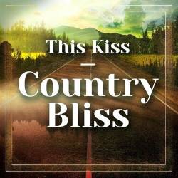 This Kiss - Country Bliss (2022) - Pop, Rock, RnB, Hip Hop, Rap, Dance