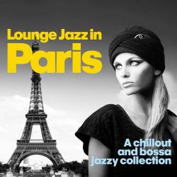 Lounge Jazz in Paris (A Chillout and Bossa Jazzy Collection) (2014) AAC - Lounge, Chillout, Downtempo, Jazz