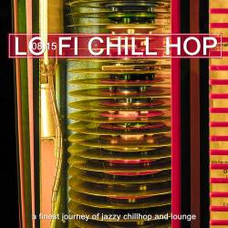 0815 Lo-Fi Chill Hop Vol. 1-3 - a Finest Journey of Jazzy Chillhop and Lounge (2019-2021) - Jazz, Chillhop, Lounge