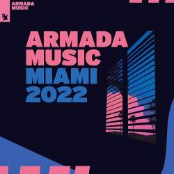 Armada Music - Miami 2022 Extended Versions (2022) - House, Progressive House, Dance